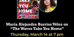 Flyer for "The Waves Take You Home" - Thursday, March 14 at 7 pm featuring image of author and book cover
