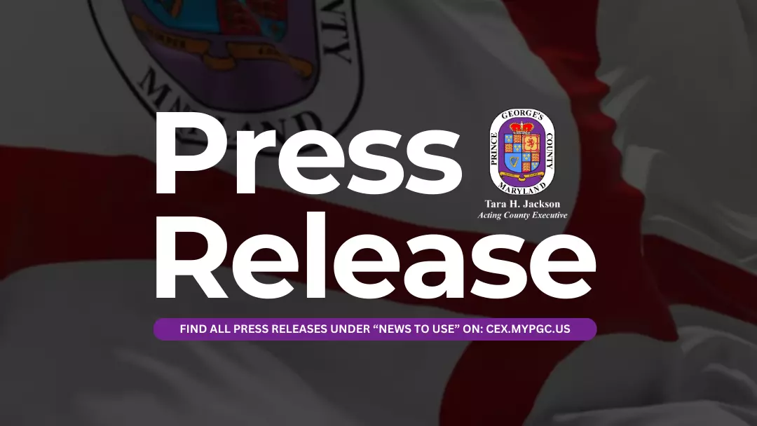 Press Release - Prince George's County seal, Tara H. Jackson, Acting County Executive, Find all press releases under "News to Use" on cex.mypgc.us